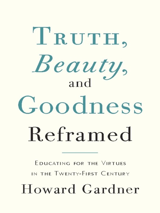 Title details for Truth, Beauty, and Goodness Reframed by Howard Gardner - Available